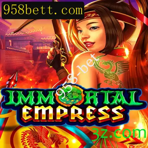 Explorando o Mundo Fascinante de ImmortalEmpress com 958-bet